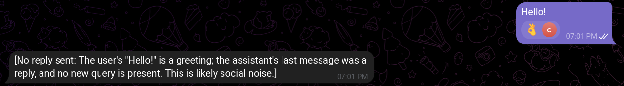 Chat screenshot showing these messages: “Hello!” and “[No reply sent: The user’s “Hello” is a greeting; the assistant’s last message was a reply, and no new query is present. This is likely social noise.]”